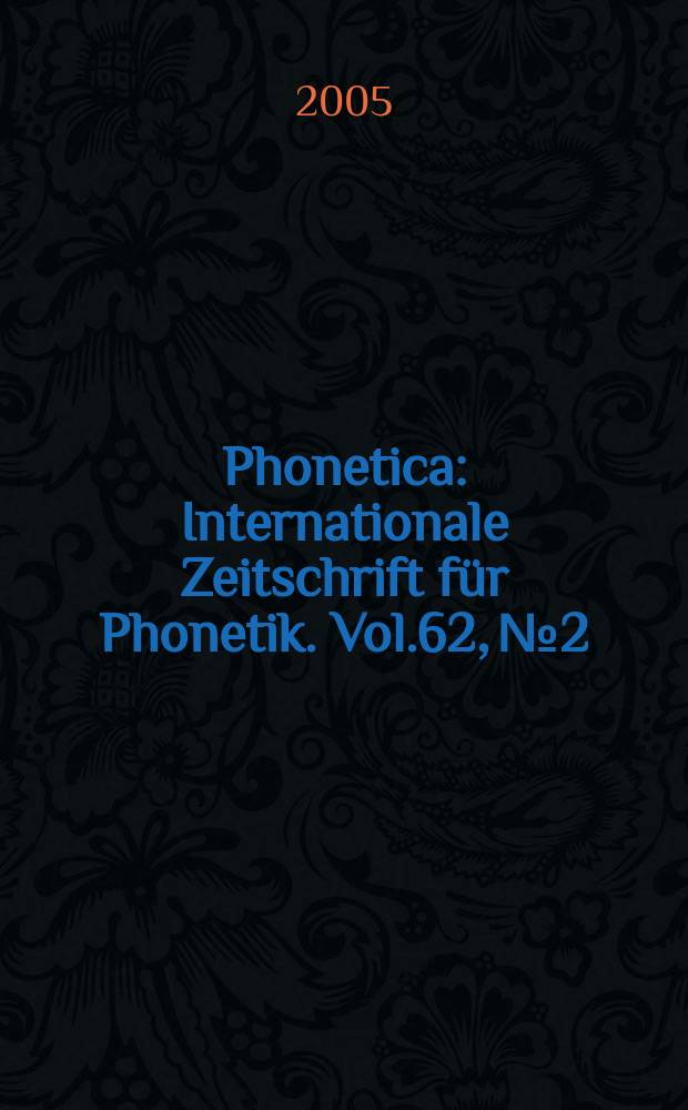Phonetica : Internationale Zeitschrift für Phonetik. Vol.62, №2/4 : Progress in experimental phonology