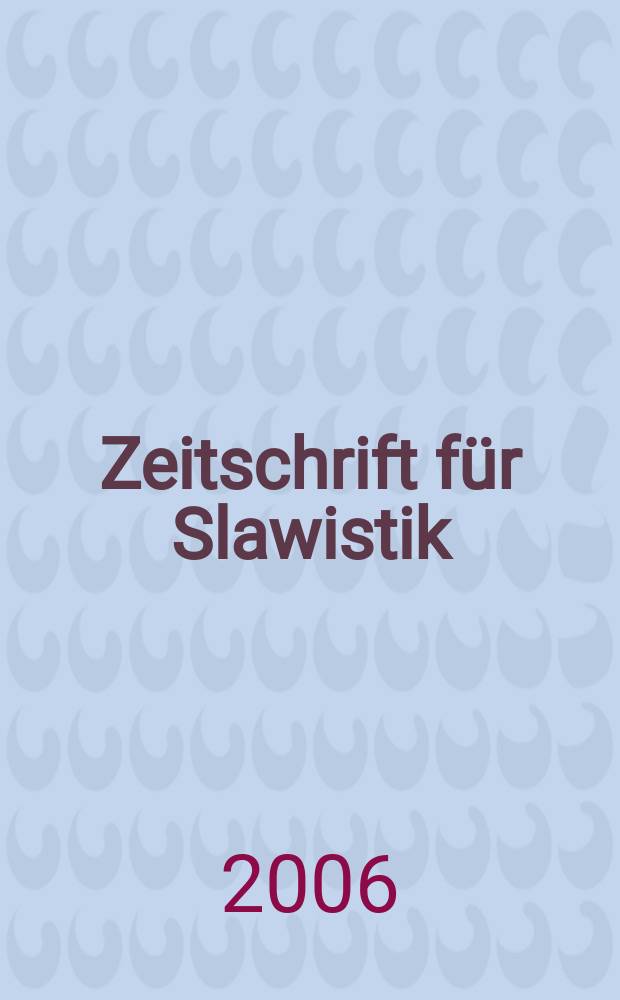 Zeitschrift für Slawistik : Hrsg. im Auftrage der Deutschen Akad. der Wissenschaften zu Berlin. Bd.51, H.1