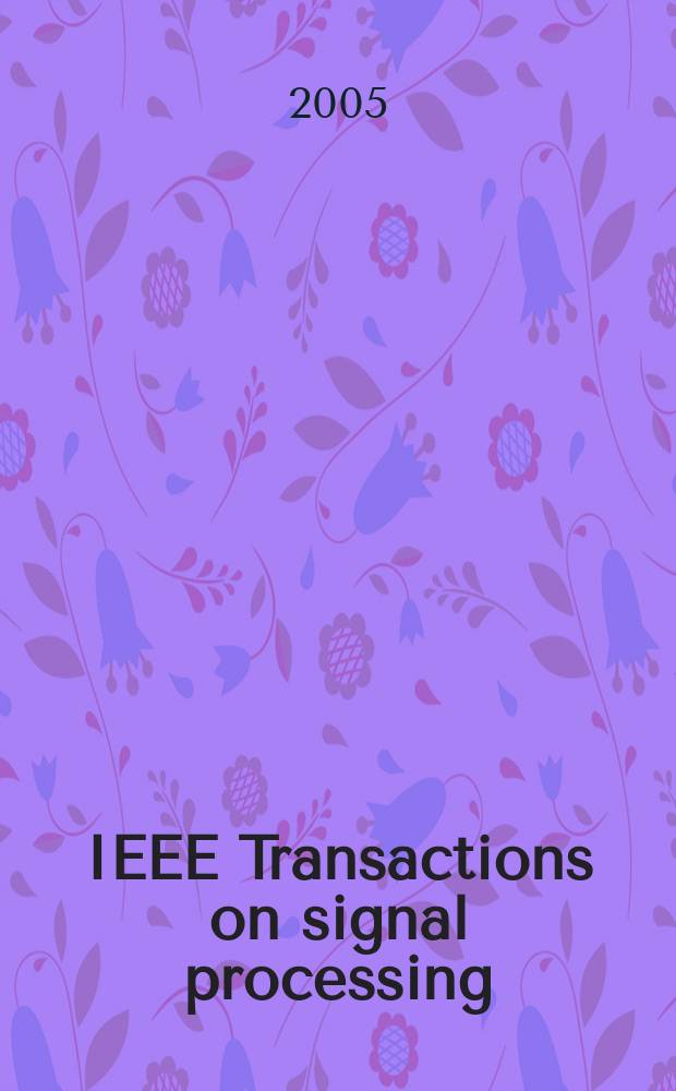 IEEE Transactions on signal processing : Formerly IEEE Transactions on acoustics, speech, and signal processing A publ. of the IEEE signal processing soc. Vol.53, № 2