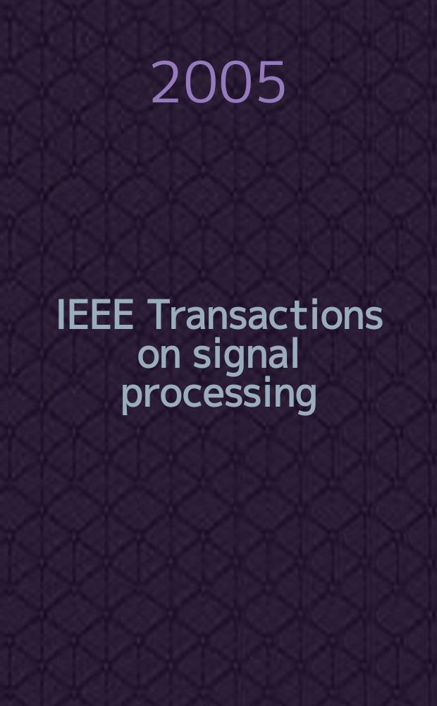 IEEE Transactions on signal processing : Formerly IEEE Transactions on acoustics, speech, and signal processing A publ. of the IEEE signal processing soc. Vol.53, № 5