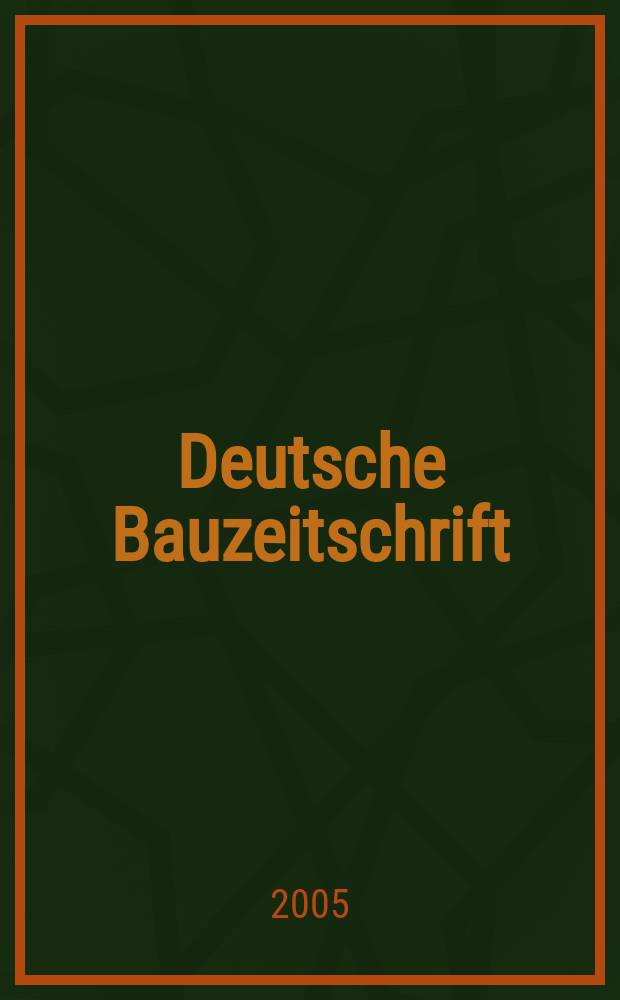 Deutsche Bauzeitschrift : Architektur, Entwurf, Detail. 2005, № 11