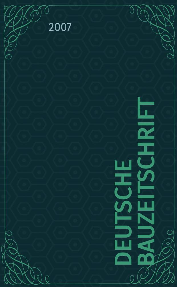 Deutsche Bauzeitschrift : Architektur, Entwurf, Detail. 2007, № 6