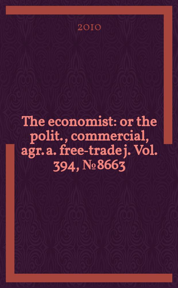 The economist : or the polit., commercial, agr. a. free-trade j. Vol. 394, № 8663