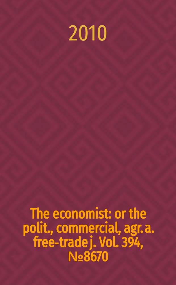 The economist : or the polit., commercial, agr. a. free-trade j. Vol. 394, № 8670