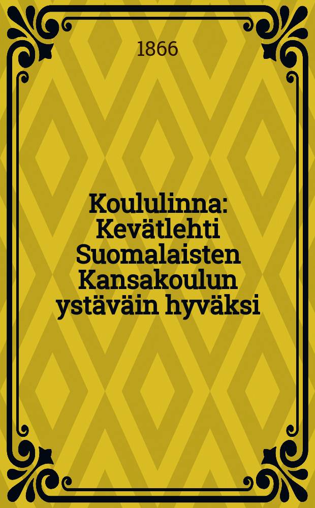 Koululinna : Kevätlehti Suomalaisten Kansakoulun ystäväin hyväksi