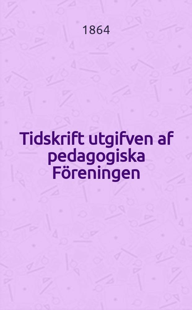 Tidskrift utgifven af pedagogiska Föreningen
