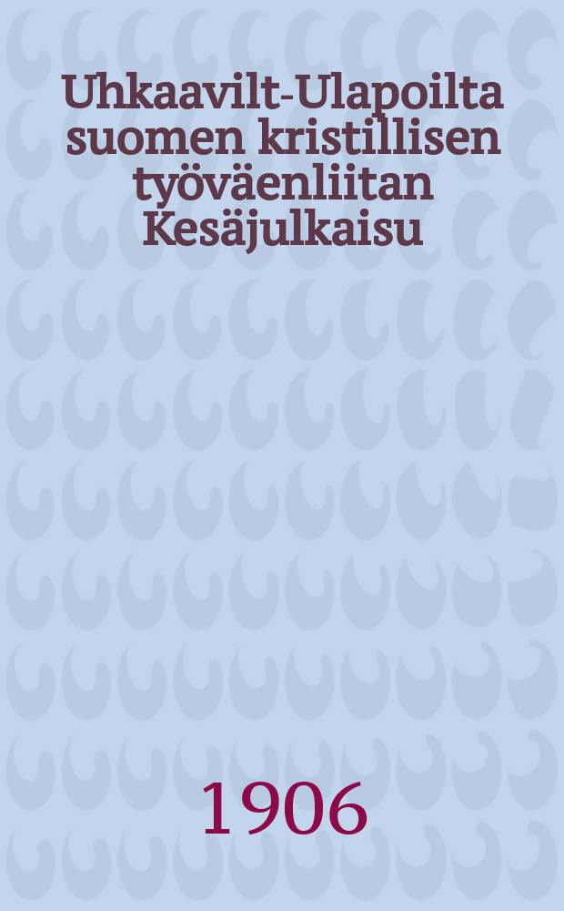 Uhkaavilta- Ulapoilta suomen kristillisen työväenliitan Kesäjulkaisu