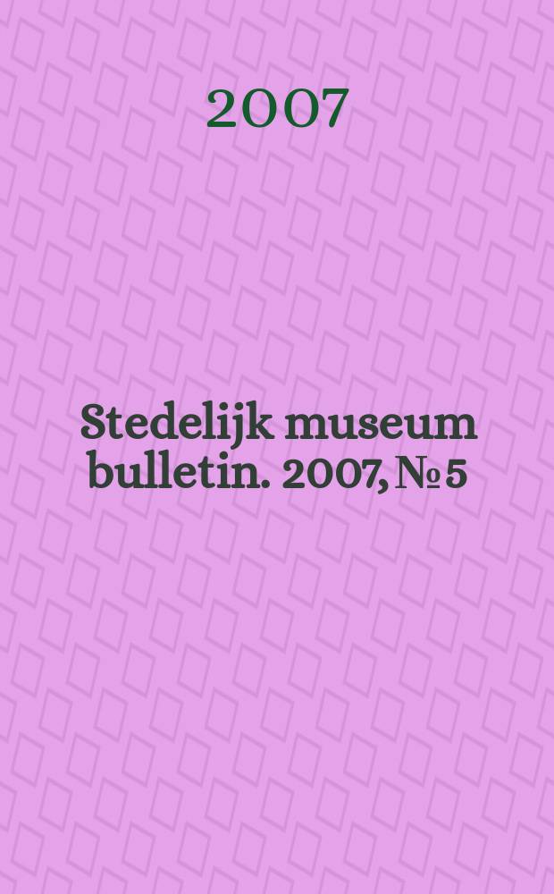 Stedelijk museum bulletin. 2007, № 5 : Andy