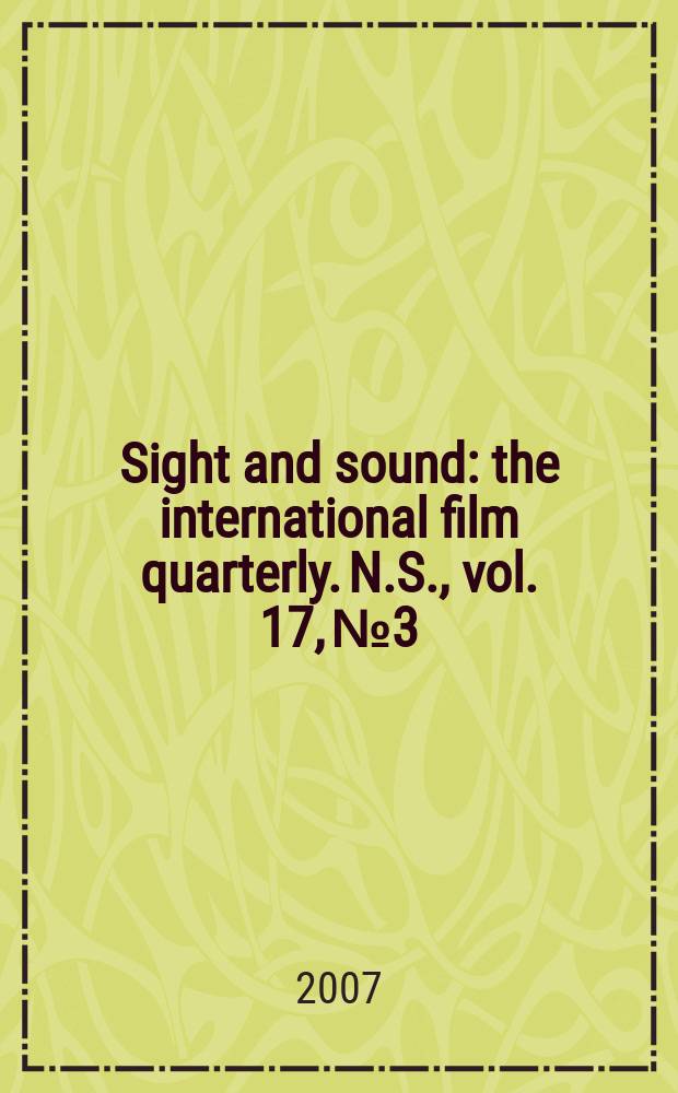 Sight and sound : the international film quarterly. N.S., vol. 17, № 3