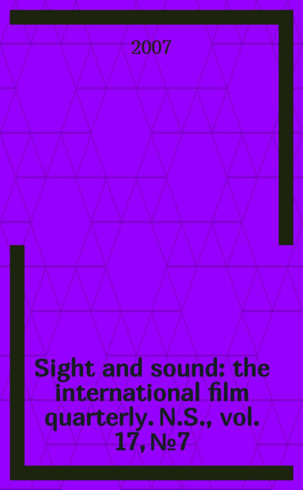 Sight and sound : the international film quarterly. N.S., vol. 17, № 7