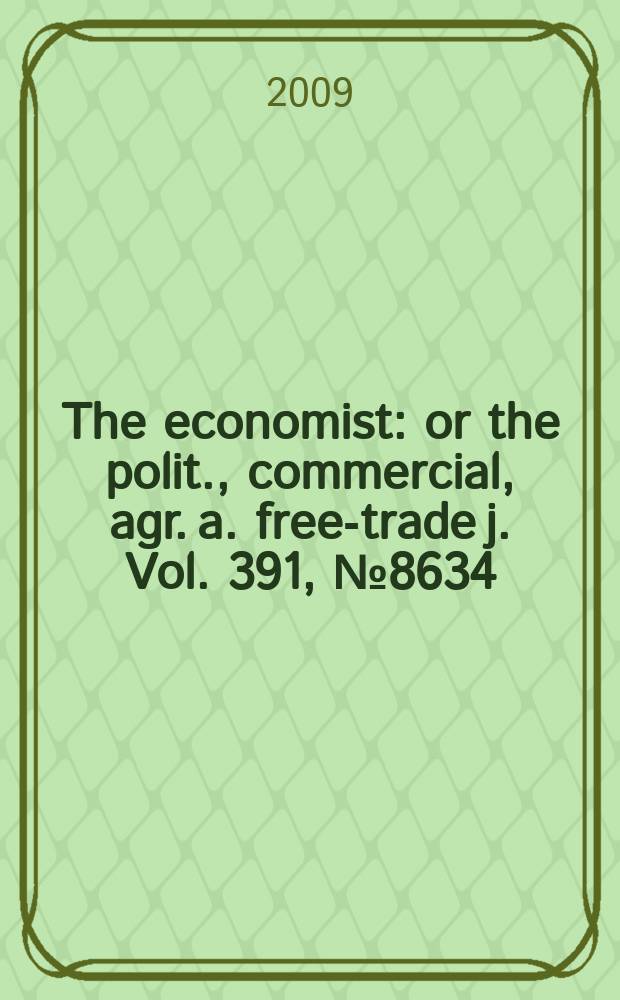 The economist : or the polit., commercial, agr. a. free-trade j. Vol. 391, № 8634