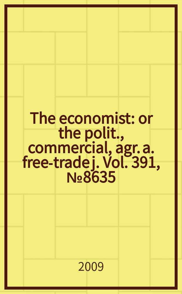 The economist : or the polit., commercial, agr. a. free-trade j. Vol. 391, № 8635