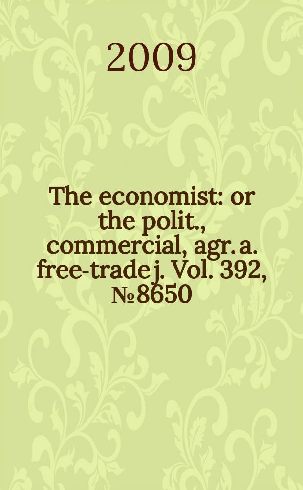 The economist : or the polit., commercial, agr. a. free-trade j. Vol. 392, № 8650