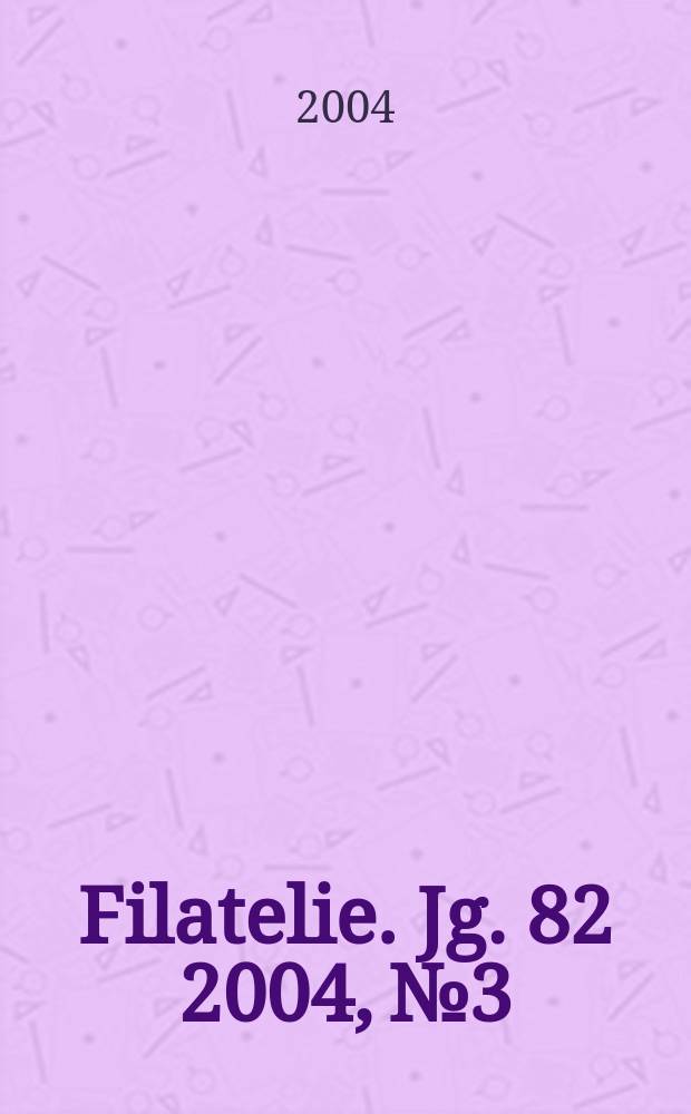 Filatelie. Jg. 82 2004, № 3