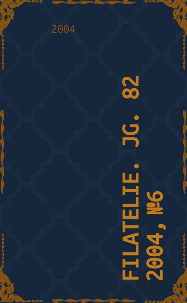 Filatelie. Jg. 82 2004, № 6