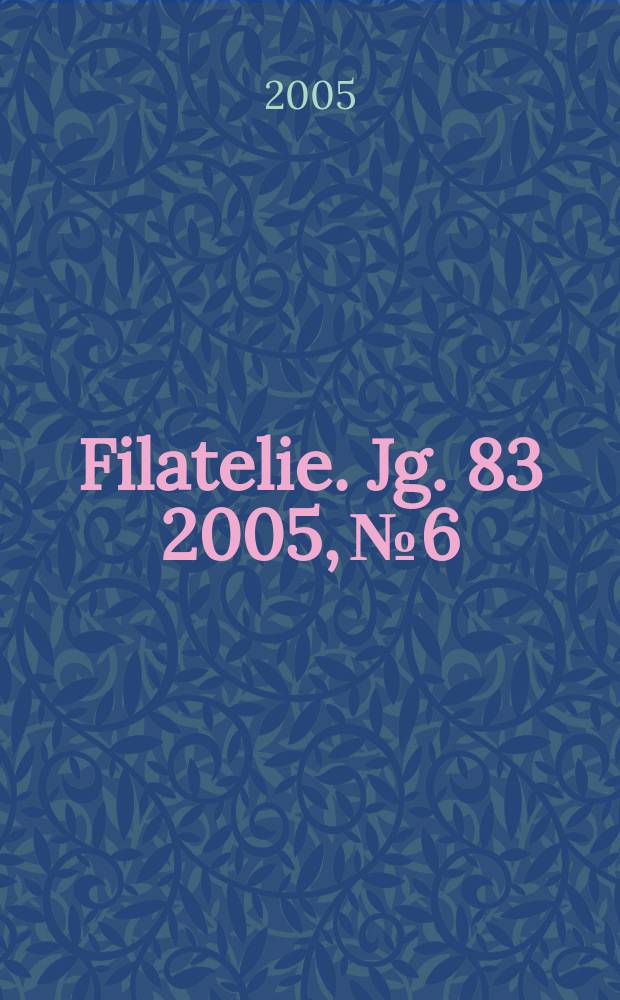 Filatelie. Jg. 83 2005, № 6