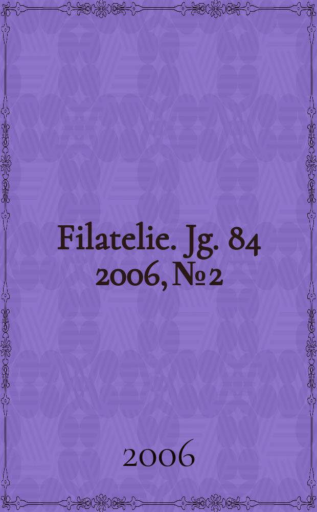 Filatelie. Jg. 84 2006, № 2