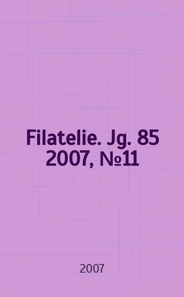 Filatelie. Jg. 85 2007, № 11