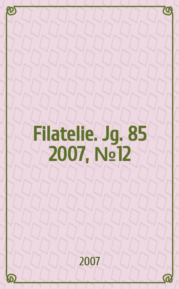 Filatelie. Jg. 85 2007, № 12