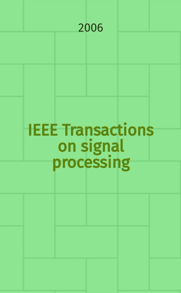 IEEE Transactions on signal processing : Formerly IEEE Transactions on acoustics, speech, and signal processing A publ. of the IEEE signal processing soc. Vol.54, № 2
