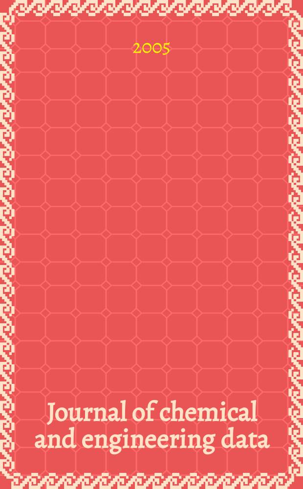 Journal of chemical and engineering data : A publ. of the American chemical soc. Vol.50, № 5