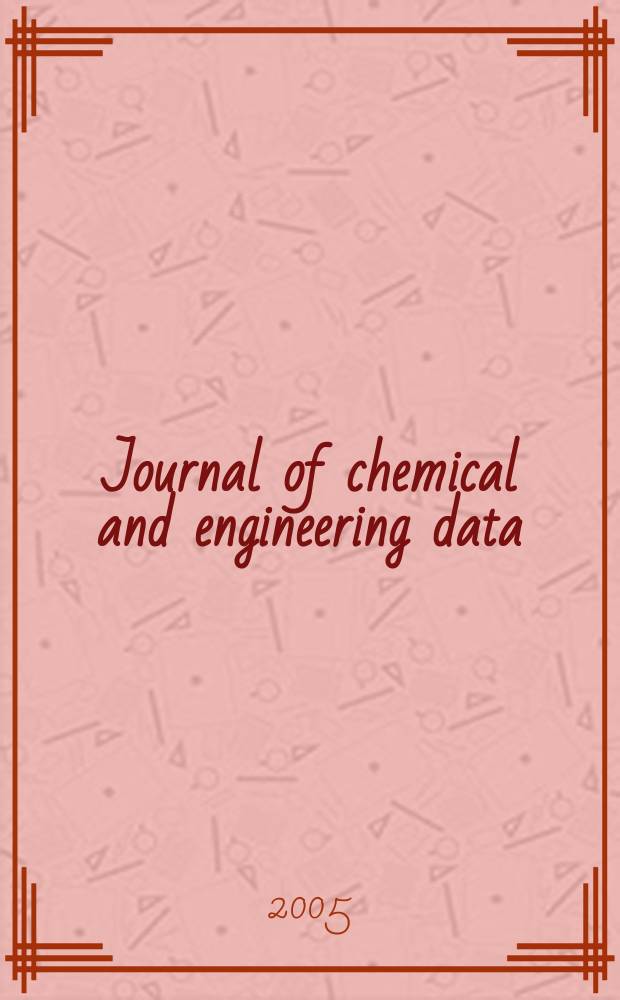 Journal of chemical and engineering data : A publ. of the American chemical soc. Vol.50, № 6