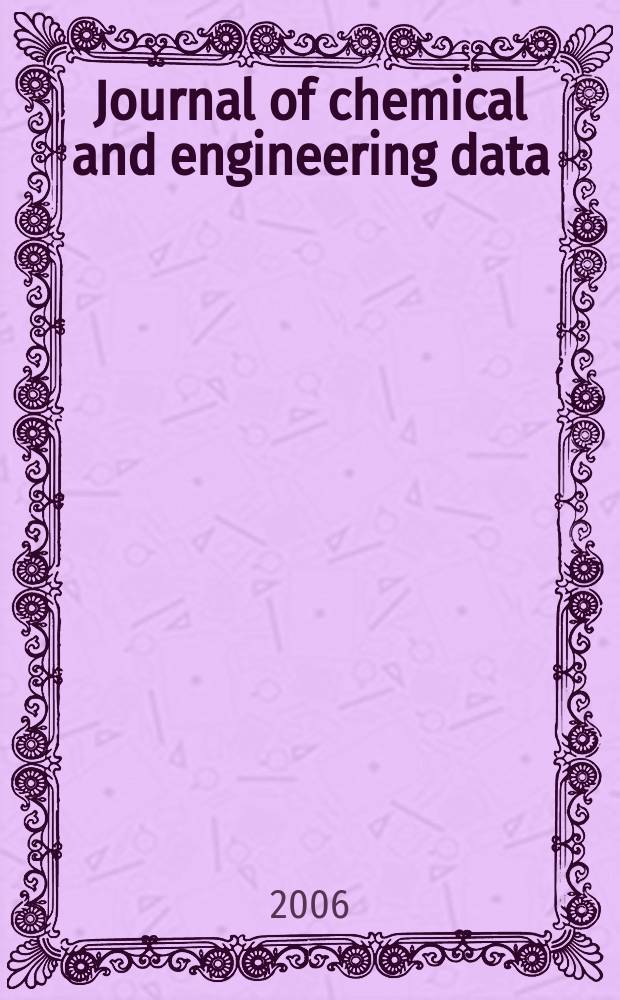 Journal of chemical and engineering data : A publ. of the American chemical soc. Vol.51, № 1