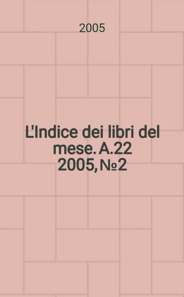 L'Indice dei libri del mese. A.22 2005, № 2