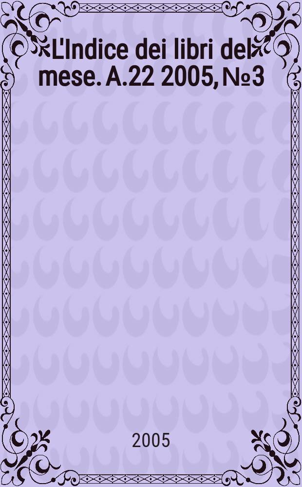 L'Indice dei libri del mese. A.22 2005, № 3