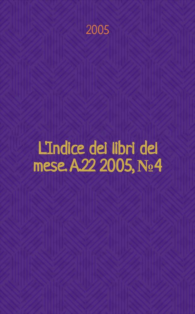 L'Indice dei libri del mese. A.22 2005, № 4