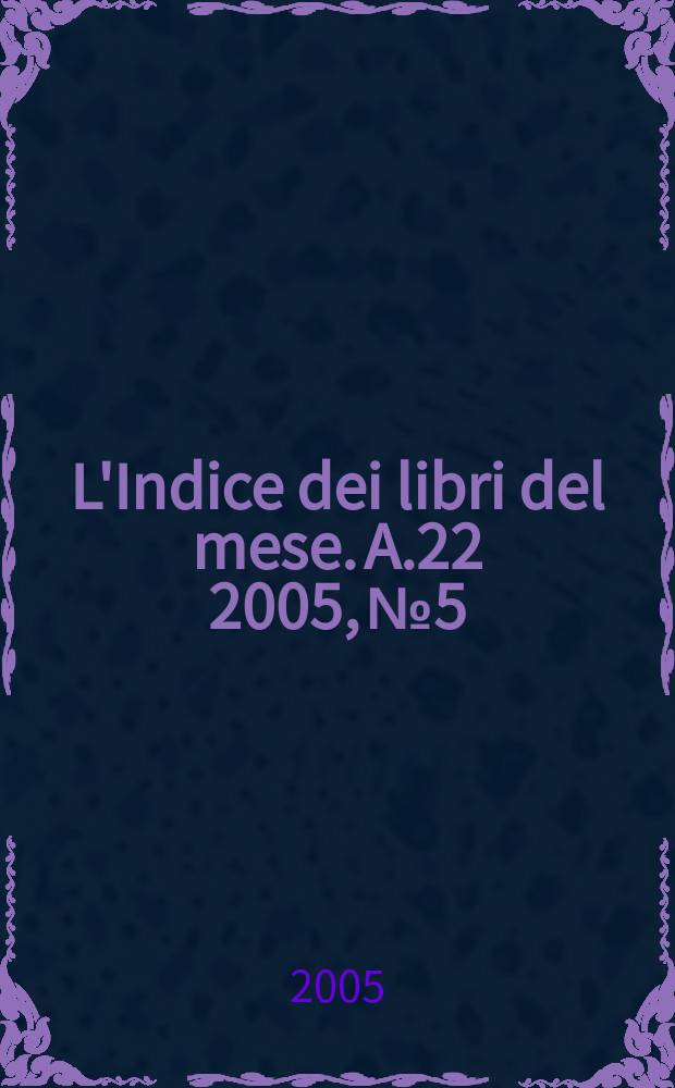 L'Indice dei libri del mese. A.22 2005, № 5