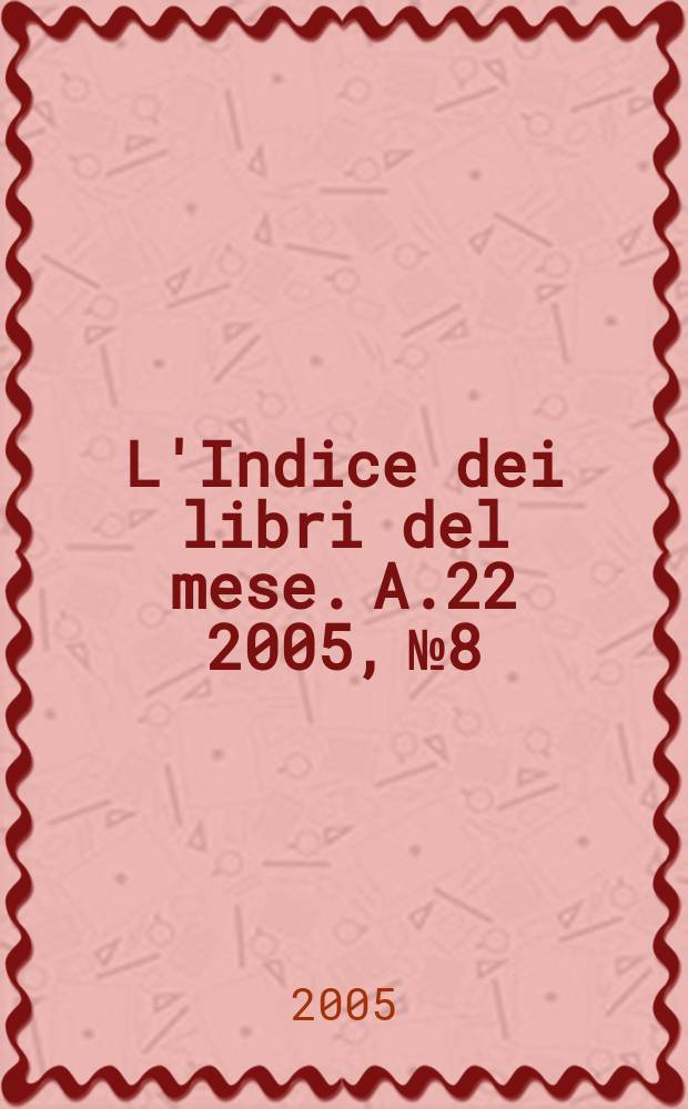 L'Indice dei libri del mese. A.22 2005, № 8