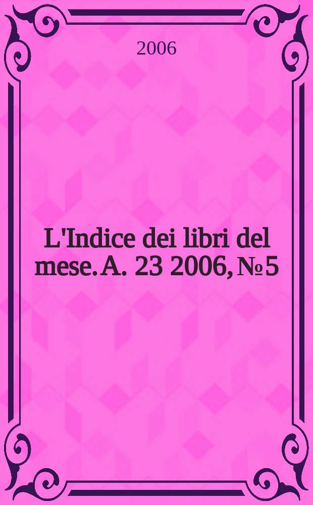 L'Indice dei libri del mese. A. 23 2006, № 5