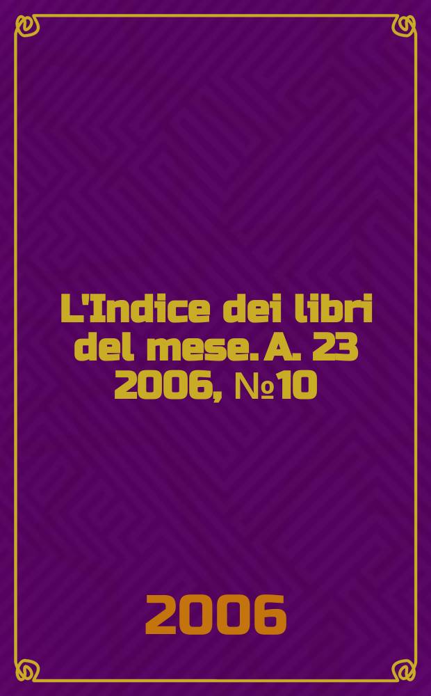 L'Indice dei libri del mese. A. 23 2006, № 10