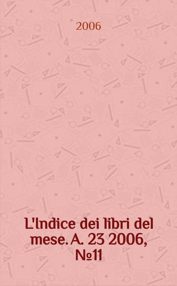 L'Indice dei libri del mese. A. 23 2006, № 11