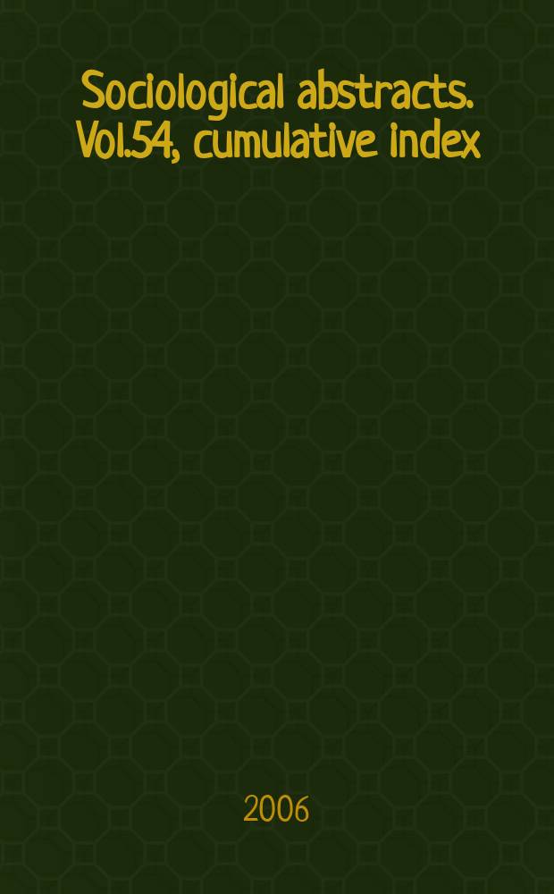 Sociological abstracts. Vol.54, cumulative index