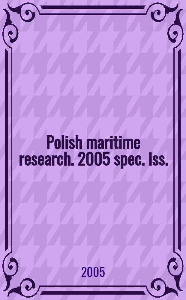 Polish maritime research. 2005 spec. iss. : New generation of ecological shipyard installations in the European EUREKA research projects