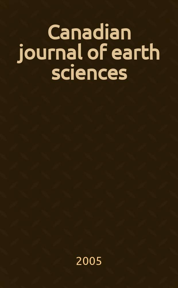 Canadian journal of earth sciences : Issued. by The National research council of Canada. Vol.42, №1
