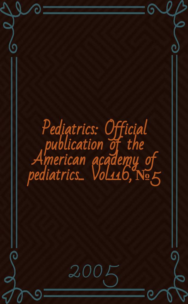 Pediatrics : Official publication of the American academy of pediatrics... Vol.116, №5