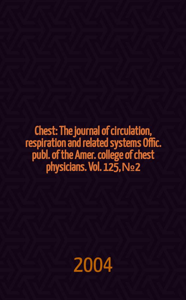 Chest : The journal of circulation, respiration and related systems Offic. publ. of the Amer. college of chest physicians. Vol. 125, № 2