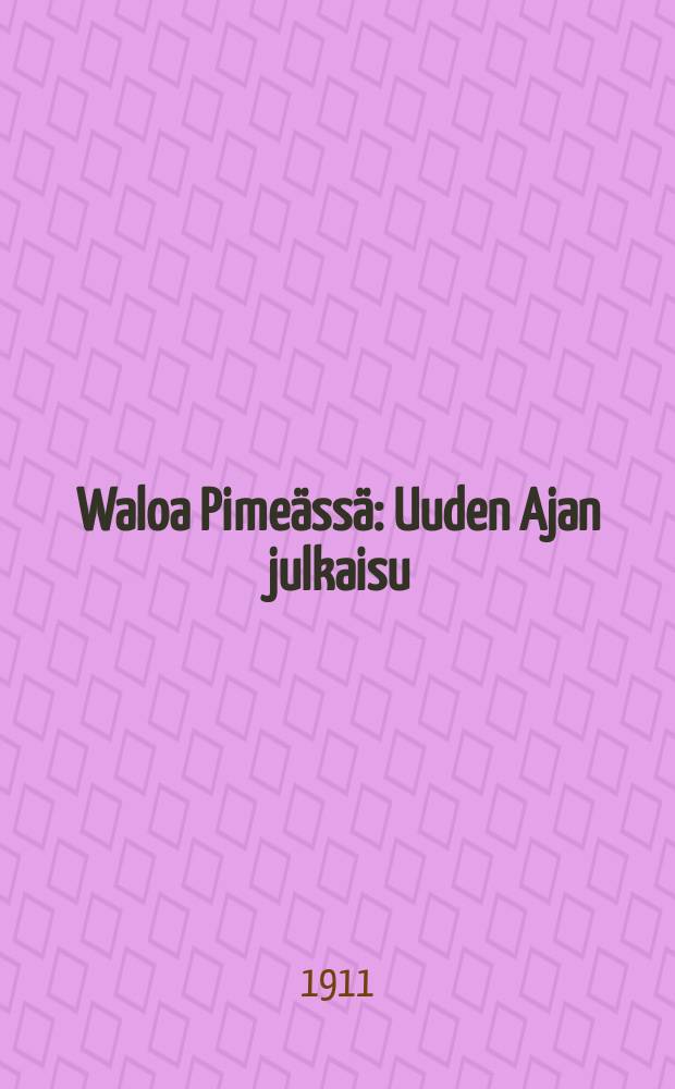 Waloa Pimeässä : Uuden Ajan julkaisu