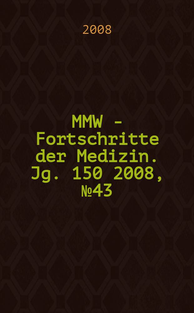 MMW - Fortschritte der Medizin. Jg. 150 2008, № 43
