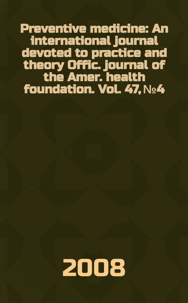 Preventive medicine : An international journal devoted to practice and theory Offic. journal of the Amer. health foundation. Vol. 47, № 4