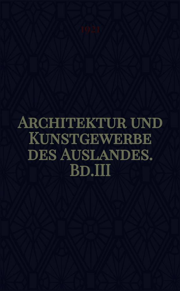 Architektur und Kunstgewerbe des Auslandes. Bd.III : All- Spanien