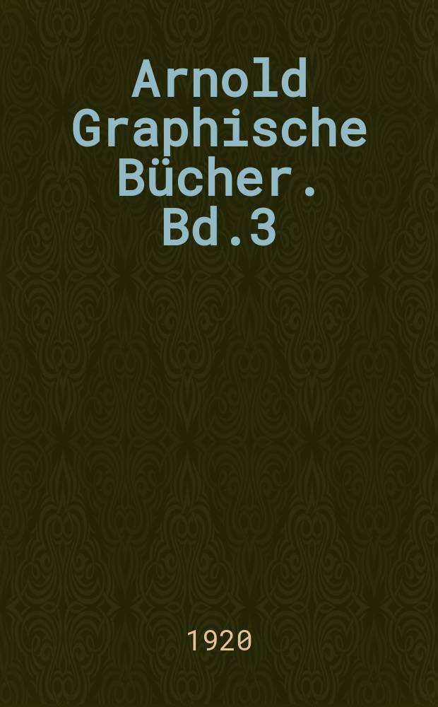 Arnold Graphische Bücher. Bd.3 : Kurth