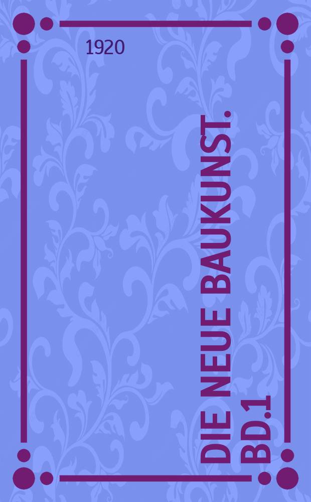 Die neue Baukunst. Bd.1 : Van de Velde