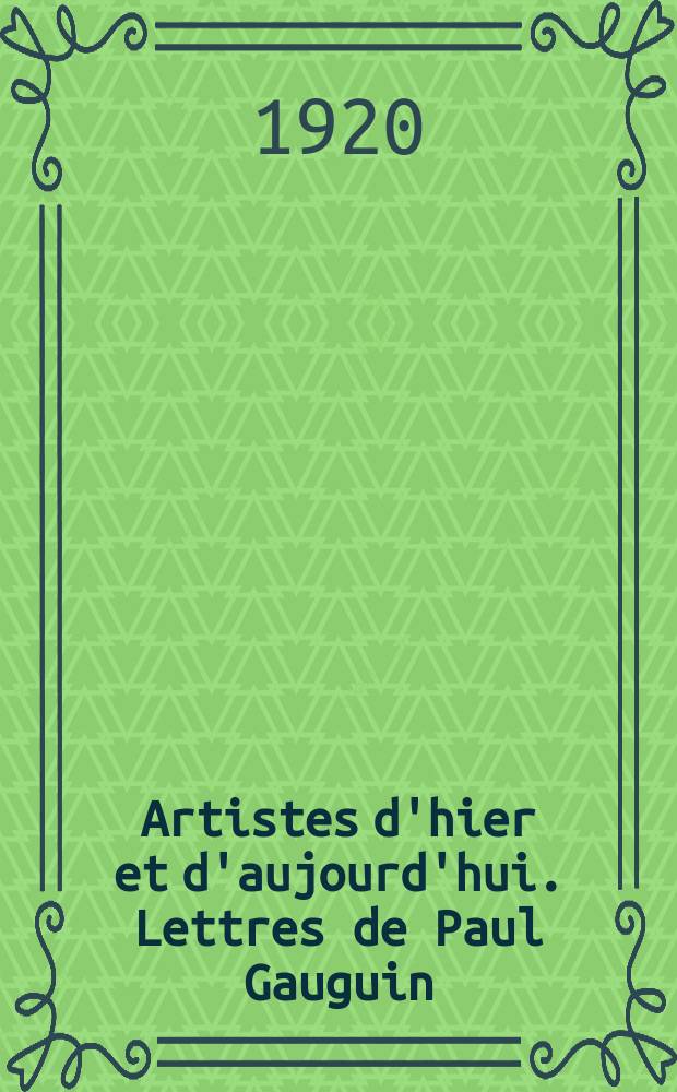 Artistes d'hier et d'aujourd'hui. Lettres de Paul Gauguin