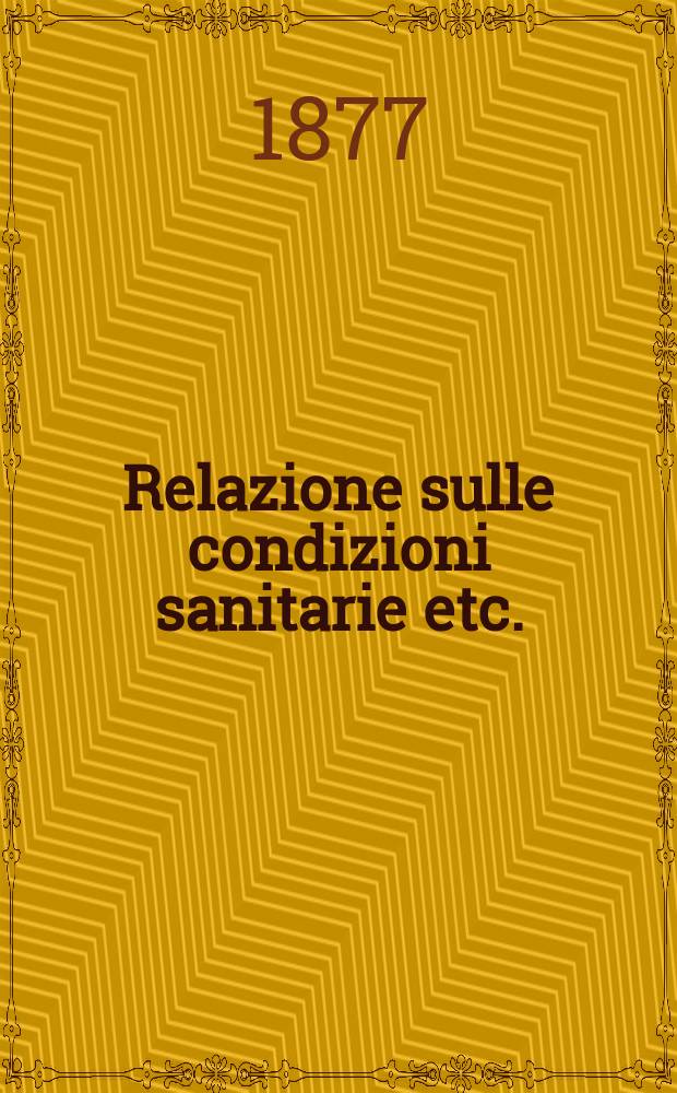 Relazione sulle condizioni sanitarie etc.