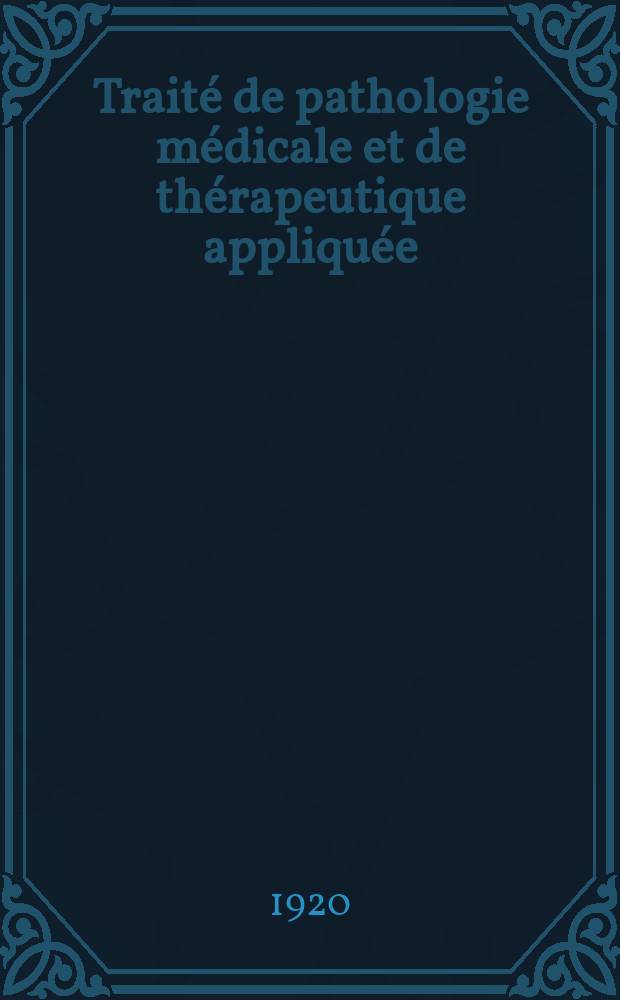 Traité de pathologie médicale et de thérapeutique appliquée