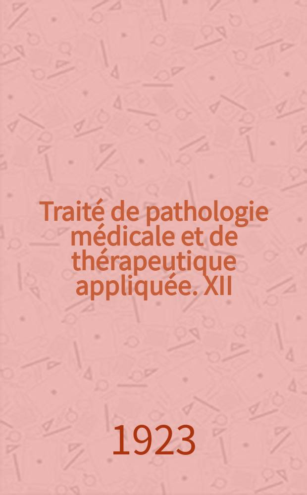 Traité de pathologie médicale et de thérapeutique appliquée. XII : Foie et pancréas.
